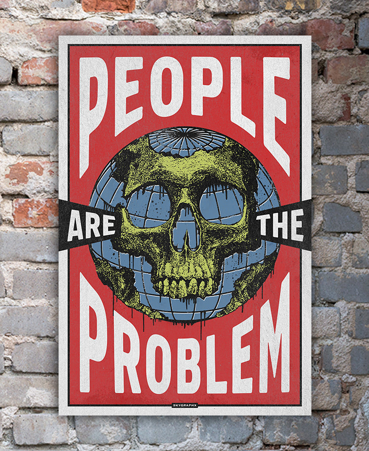 people are the problem poster on brick wall