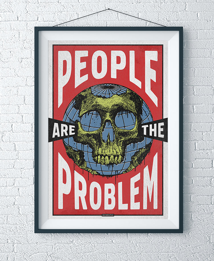 PEOPLE ARE THE PROBLEM PRINT