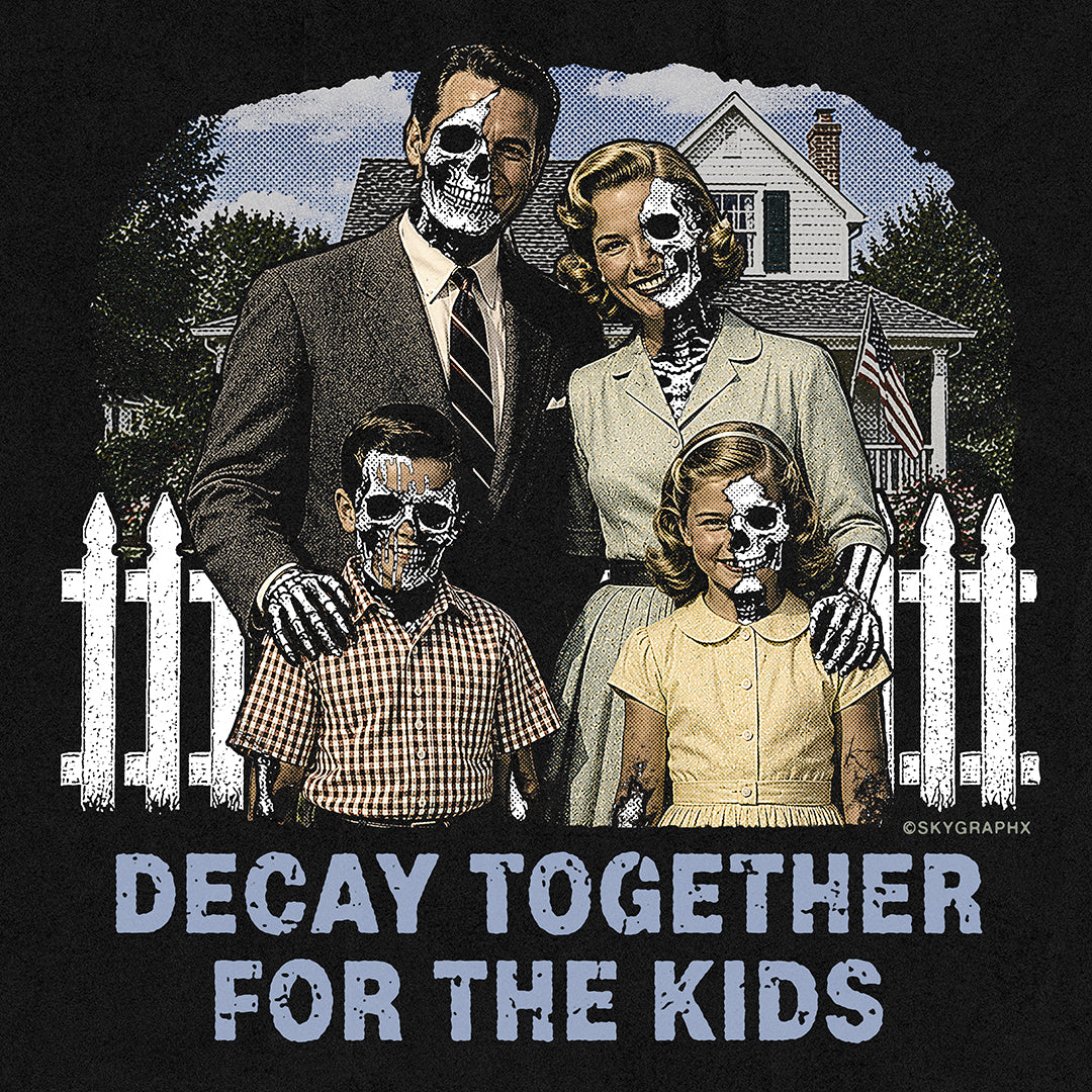 Family with skeleton faces in front of a house with 'Decay Together for the Kids' text.