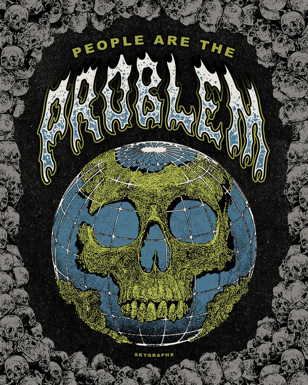 people are the problem print globe skull design with skulls border