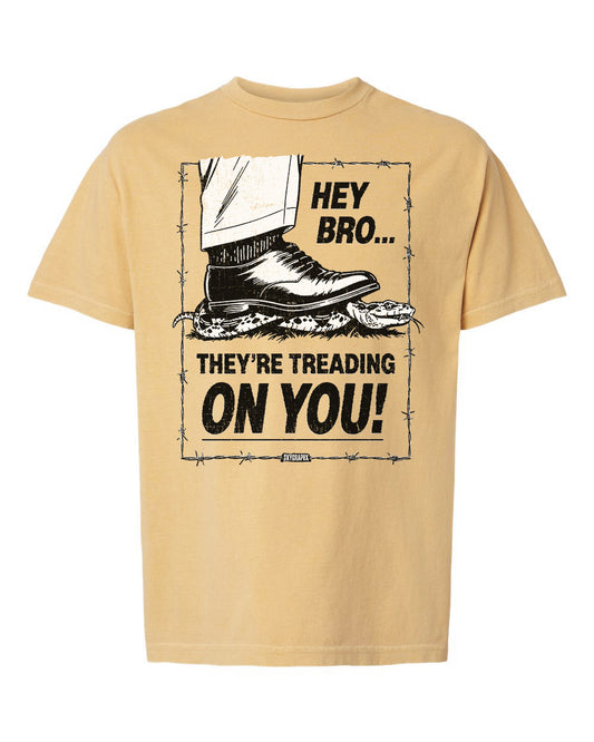 THEY'RE TREADING ON YOU T-SHIRT